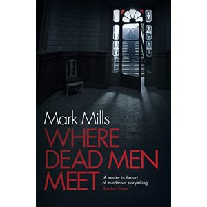 Mills, Mark Where Dead Men Meet: The adventure thriller of the year Mills, Mark Where Dead Men Meet: The adventure thriller of the year