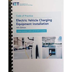 The Institution of Engineering and Technology Code of Practice for Electric Vehicle Charging Equipment Installation (IET Codes and Guidance) The Institution of Engineering and Technology Code of Practice for Electric Vehicle Charging Equipment Installation (IET Codes and Guidance)