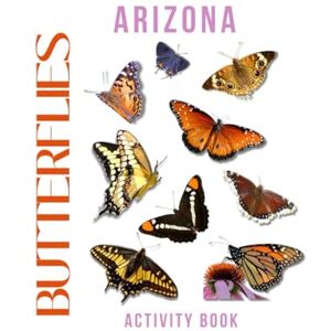 Doon, Ms Rey Butterflies of Arizona Activity Book: A Young Explorer's Field Guide to the Winged Wonders of Arizona (Arizona Nature Explorer Series) Doon, Ms Rey Butterflies of Arizona Activity Book: A Young Explorer's Field Guide to the Winged Wonders of Arizona (Arizona Nature Explorer Series)