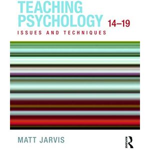 Jarvis, Matt Teaching Psychology 14-19: Issues and Techniques Jarvis, Matt Teaching Psychology 14-19: Issues and Techniques