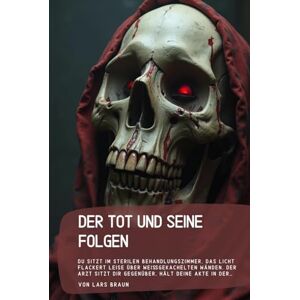 Braun Der Tot und seine Folgen: Du sitzt im sterilen Behandlungszimmer, das Licht flackert leise über weißgekachelten Wänden. Der Arzt sitzt dir gegenüber, hält deine Akte in der… Braun Der Tot und seine Folgen: Du sitzt im sterilen Behandlungszimmer, das Licht flackert leise über weißgekachelten Wänden. Der Arzt sitzt dir gegenüber, hält deine Akte in der…