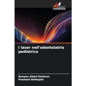 Abdul Rahiman, Rameez I laser nell'odontoiatria pediatrica Abdul Rahiman, Rameez I laser nell'odontoiatria pediatrica