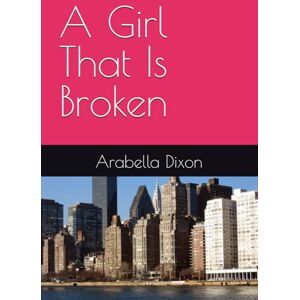 Dixon, Mrs. Arabella Jocyln A Girl That Is Broken Dixon, Mrs. Arabella Jocyln A Girl That Is Broken