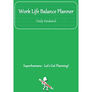 Superhumans Publishing Work Life Balance Planner: Daily Undated Planner Schedule to achieve your goals whilst maintaining a healthy work life balance seven days a week! Superhumans Publishing Work Life Balance Planner: Daily Undated Planner Schedule to achieve your goals whilst maintaining a healthy work life balance seven days a week!