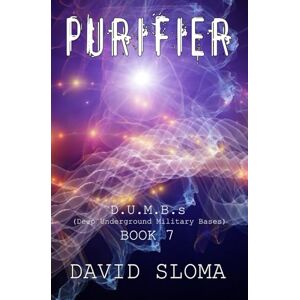 Sloma, David Purifier: D.U.M.B.s (Deep Underground Military Bases) Book 7 Sloma, David Purifier: D.U.M.B.s (Deep Underground Military Bases) Book 7