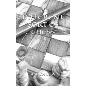 CHREW, ANDREW JAMES A Different Sort of Chess CHREW, ANDREW JAMES A Different Sort of Chess