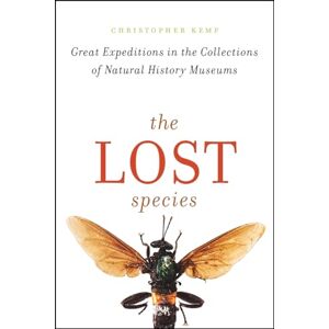 Kemp, Christopher The Lost Species – Great Expeditions in the Collections of Natural History Museums Kemp, Christopher The Lost Species – Great Expeditions in the Collections of Natural History Museums