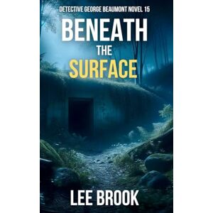 Lee Beneath the Surface: 15 (Detective George Beaumont) Lee Beneath the Surface: 15 (Detective George Beaumont)