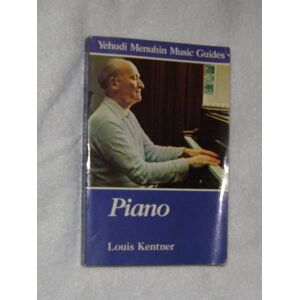 Kentner, Louis Piano (Yehudi Menuhin Music Guides) Kentner, Louis Piano (Yehudi Menuhin Music Guides)