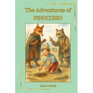 Collodi, Carlo The Adventures of Pinocchio: Complete Illustrated Edition Collodi, Carlo The Adventures of Pinocchio: Complete Illustrated Edition