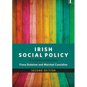 Dukelow, Fiona Irish social policy (second edition): A Critical Introduction Dukelow, Fiona Irish social policy (second edition): A Critical Introduction