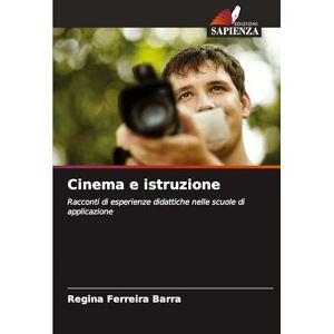 Ferreira Barra, Regina Cinema e istruzione: Racconti di esperienze didattiche nelle scuole di applicazione Ferreira Barra, Regina Cinema e istruzione: Racconti di esperienze didattiche nelle scuole di applicazione