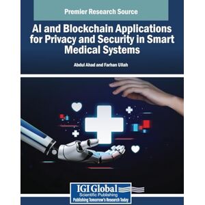 AI and Blockchain Applications for Privacy and Security in Smart Medical Systems AI and Blockchain Applications for Privacy and Security in Smart Medical Systems