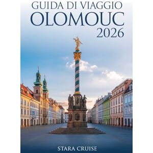 Cruise, Stara Guida di Viaggio Olomouc: Compagno essenziale per tour a piedi, gite di un giorno ed autentiche esperienze ceche Cruise, Stara Guida di Viaggio Olomouc: Compagno essenziale per tour a piedi, gite di un giorno ed autentiche esperienze ceche