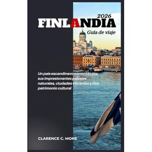 Mone, Clarence C. Finlandia Guía de viaje 2026: Un país escandinavo conocido por sus impresionantes paisajes naturales, ciudades vibrantes y rico patrimonio cultural Mone, Clarence C. Finlandia Guía de viaje 2026: Un país escandinavo conocido por sus impresionantes paisajes naturales, ciudades vibrantes y rico patrimonio cultural