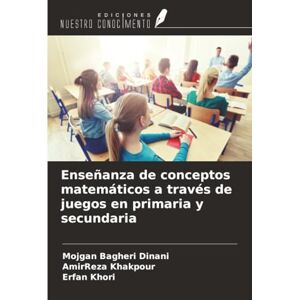 Bagheri Dinani, Mojgan Enseñanza de conceptos matemáticos a través de juegos en primaria y secundaria Bagheri Dinani, Mojgan Enseñanza de conceptos matemáticos a través de juegos en primaria y secundaria