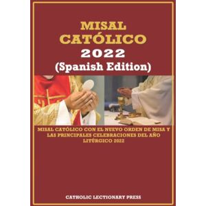 Press, Catholic Lectionary MISAL CATÓLICO 2022 (Spanish Edition): Misal católico con el nuevo orden de misa y las principales celebraciones del año litúrgico 2022 (CATHOLIC SUNDAY AND DAILY MASS READINGS WITH NEW ORDER OF MASS) Press, Catholic Lectionary MISAL CATÓLICO 2022 (Spanish Edition): Misal católico con el nuevo orden de misa y las principales celebraciones del año litúrgico 2022 (CATHOLIC SUNDAY AND DAILY MASS READINGS WITH NEW ORDER OF MASS)