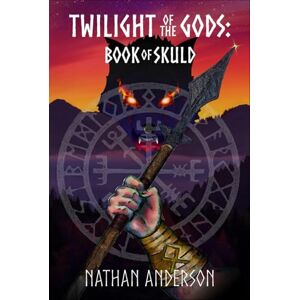 Anderson, Nathan Twilight of the Gods: Book of Skuld (Odin's Sacred Runes) Anderson, Nathan Twilight of the Gods: Book of Skuld (Odin's Sacred Runes)