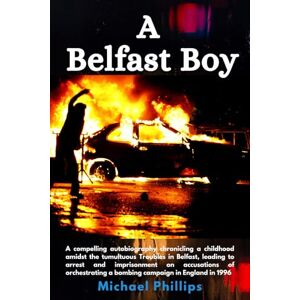 Philips A Belfast Boy: An autobiography of growing up through the Troubles to being imprisoned for allegedly planning a bombing campaign on the UK mainland. Philips A Belfast Boy: An autobiography of growing up through the Troubles to being imprisoned for allegedly planning a bombing campaign on the UK mainland.
