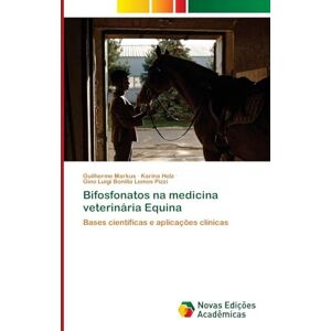 Markus, Guilherme Bifosfonatos na medicina veterinária Equina: Bases científicas e aplicações clínicas Markus, Guilherme Bifosfonatos na medicina veterinária Equina: Bases científicas e aplicações clínicas