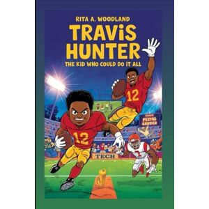 A.Woodland, Rita TRAVIS HUNTER : The Kid Who Could Do It All A.Woodland, Rita TRAVIS HUNTER : The Kid Who Could Do It All