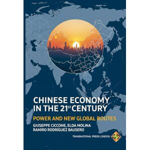 Ciccone, Giuseppe Chinese Economy in the 21st Century: Power and New Global Routes (Policy Series) Ciccone, Giuseppe Chinese Economy in the 21st Century: Power and New Global Routes (Policy Series)