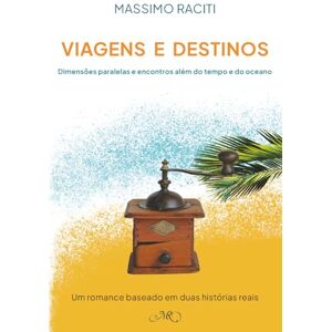Raciti, Massimo Viagens e Destinos: Histórias paralelas e encontros além do tempo e do oceano Raciti, Massimo Viagens e Destinos: Histórias paralelas e encontros além do tempo e do oceano