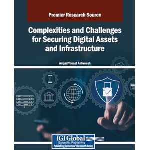Complexities and Challenges for Securing Digital Assets and Infrastructure Complexities and Challenges for Securing Digital Assets and Infrastructure