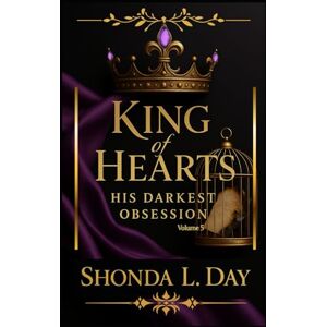 Day, Shonda KING OF HEARTS: HIS DARKEST OBSESSION: A Dark Romance of Possession, Survival, and Sinister Devotion Day, Shonda KING OF HEARTS: HIS DARKEST OBSESSION: A Dark Romance of Possession, Survival, and Sinister Devotion
