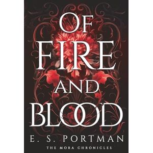 Portman, E.S. Of Fire and Blood: The Mora Chronicles Book 2 Portman, E.S. Of Fire and Blood: The Mora Chronicles Book 2