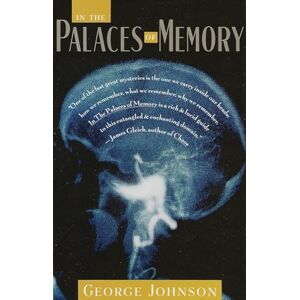 Johnson, George In the Palaces of Memory: How We Build the Worlds Inside Our Heads Johnson, George In the Palaces of Memory: How We Build the Worlds Inside Our Heads