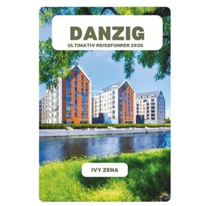 ZENA, IVY DANZIG ULTIMATIV REISEFUHRER 2026 ZENA, IVY DANZIG ULTIMATIV REISEFUHRER 2026