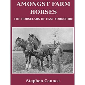 Caunce, Stephen AMONGST FARM HORSES Caunce, Stephen AMONGST FARM HORSES