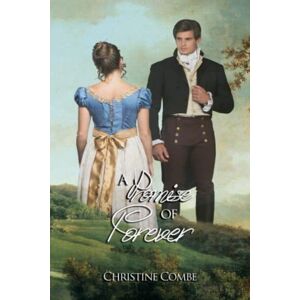 Combe, Christine A Promise of Forever: A Pride and Prejudice Variation Combe, Christine A Promise of Forever: A Pride and Prejudice Variation