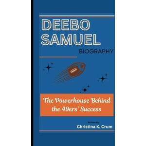 K. Crum, Christina DEEBO SAMUEL BIOGRAPHY: The Powerhouse Behind the 49ers’ Success K. Crum, Christina DEEBO SAMUEL BIOGRAPHY: The Powerhouse Behind the 49ers’ Success