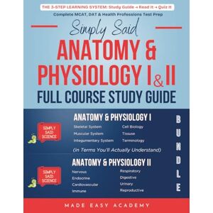 Academy, Made Easy Simply Said Science: Anatomy & Physiology I & II Full Course Study Guide Bundle: Complete A&P Molecular Biology to Organ Systems: MCAT, TEAS, NCLEX ... Said Science Series From Made Easy Academy) Academy, Made Easy Simply Said Science: Anatomy & Physiology I & II Full Course Study Guide Bundle: Complete A&P Molecular Biology to Organ Systems: MCAT, TEAS, NCLEX ... Said Science Series From Made Easy Academy)