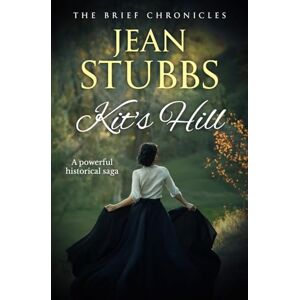 Stubbs, Jean Kit's Hill: A powerful historical saga: 1 (The Brief Chronicles series) Stubbs, Jean Kit's Hill: A powerful historical saga: 1 (The Brief Chronicles series)