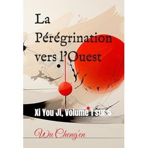 Cheng'en, Wu La Pérégrination vers l'Ouest: Xi You Ji, Volume 1 sur 5 Cheng'en, Wu La Pérégrination vers l'Ouest: Xi You Ji, Volume 1 sur 5