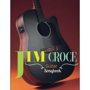 Burns, Ryan Jim Croce Guitar Songbook: 10 Songs for Guitar Tab Burns, Ryan Jim Croce Guitar Songbook: 10 Songs for Guitar Tab