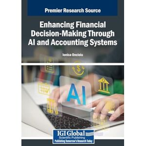 Enhancing Financial Decision-Making Through AI and Accounting Systems Enhancing Financial Decision-Making Through AI and Accounting Systems