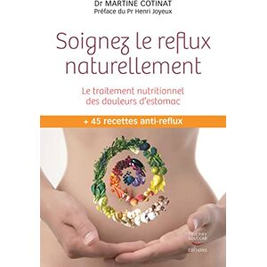 Cotinat, Docteur Martine Dr Soignez le reflux naturellement. le traitement nutritionnel des douleurs d'est Cotinat, Docteur Martine Dr Soignez le reflux naturellement. le traitement nutritionnel des douleurs d'est