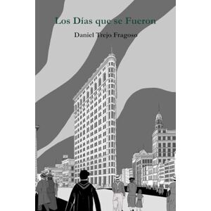 Trejo Fragoso, Daniel Los dias que se fueron Trejo Fragoso, Daniel Los dias que se fueron