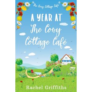 Griffiths, Rachel A Year at The Cosy Cottage Café Griffiths, Rachel A Year at The Cosy Cottage Café