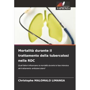 MALOMALO LIMANGA, Christophe Mortalità durante il trattamento della tubercolosi nella RDC: Quali fattori influenzano la mortalità durante la fase intensiva del trattamento antitubercolare? MALOMALO LIMANGA, Christophe Mortalità durante il trattamento della tubercolosi nella RDC: Quali fattori influenzano la mortalità durante la fase intensiva del trattamento antitubercolare?
