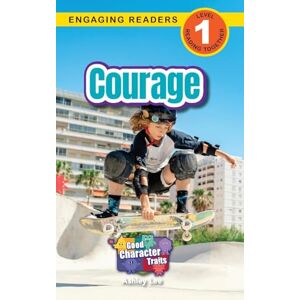 Lee Courage: Good Character Traits (Engaging Readers, Level 1): 4 Lee Courage: Good Character Traits (Engaging Readers, Level 1): 4