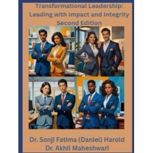 Daniel Harold, Dr. Sonji Fatima Transformational Leadership: Leading with Impact and Integrity Second Edition Daniel Harold, Dr. Sonji Fatima Transformational Leadership: Leading with Impact and Integrity Second Edition