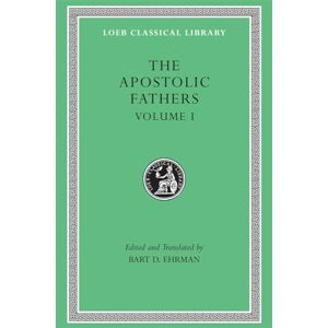 Bart D. Ehrman The Apostolic Fathers, Volume I: I Clement. II Clement. Ignatius. Polycarp. Didache (Loeb Classical Library 24) Bart D. Ehrman The Apostolic Fathers, Volume I: I Clement. II Clement. Ignatius. Polycarp. Didache (Loeb Classical Library 24)