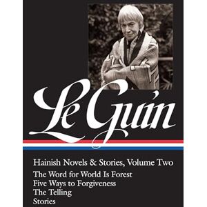 Le Guin, Ursula K Ursula K. Le Guin: Hainish Novels and Stories Vol. 2 (Loa #297): The Word for World Is Forest / Five Ways to Forgiveness / The Telling / Stories: 3 (Library of America Ursula K. Le Guin Edition) Le Guin, Ursula K Ursula K. Le Guin: Hainish Novels and Stories Vol. 2 (Loa #297): The Word for World Is Forest / Five Ways to Forgiveness / The Telling / Stories: 3 (Library of America Ursula K. Le Guin Edition)