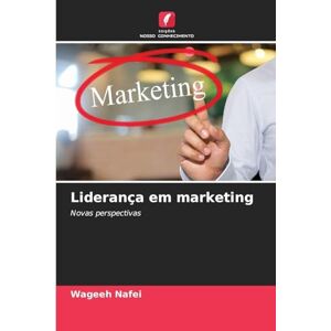 Nafei, Wageeh Liderança em marketing: Novas perspectivas Nafei, Wageeh Liderança em marketing: Novas perspectivas
