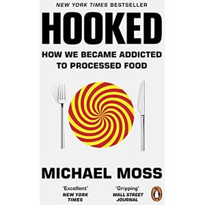 Moss, Michael Hooked: How We Became Addicted to Processed Food Moss, Michael Hooked: How We Became Addicted to Processed Food